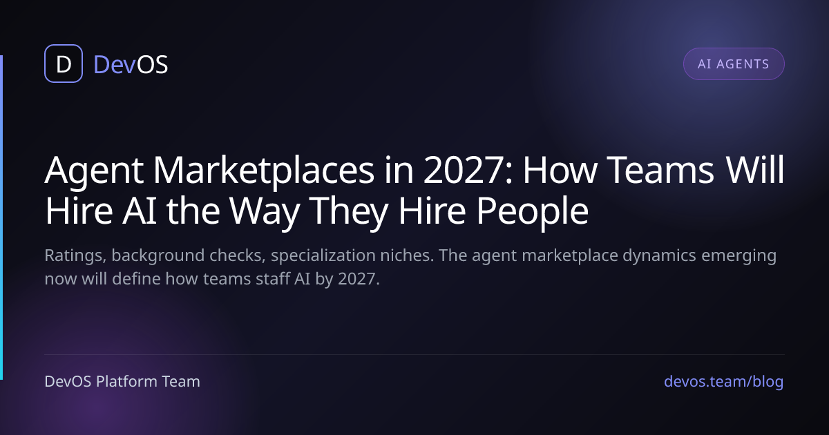 Agent Marketplaces in 2027: How Teams Will Hire AI the Way They Hire People