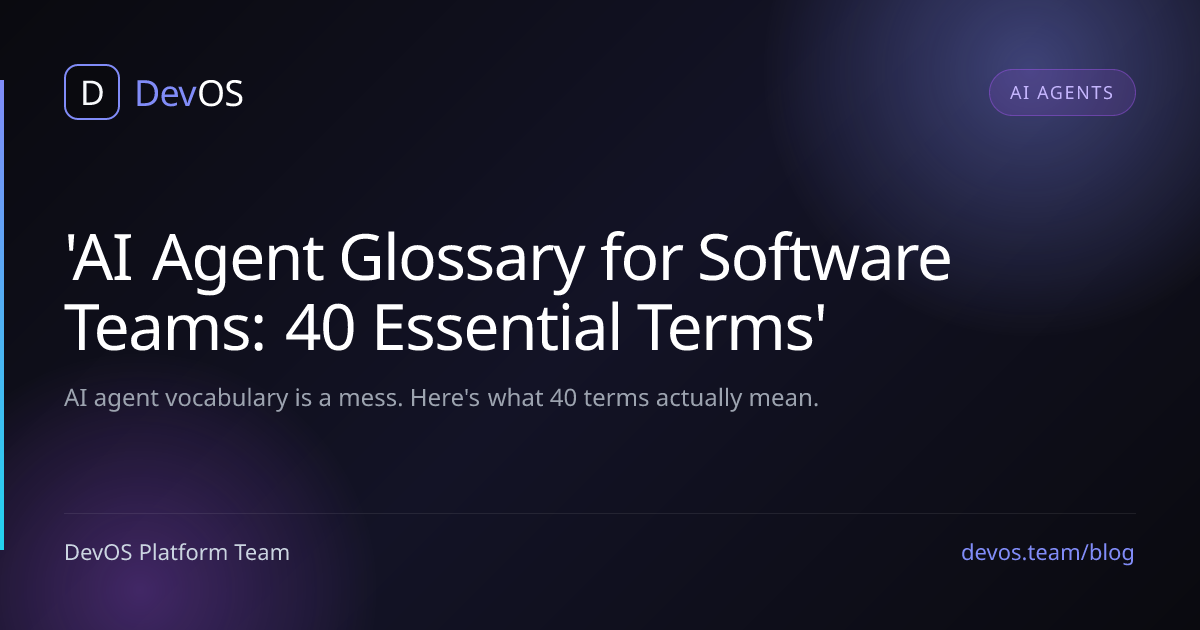 'AI Agent Glossary for Software Teams: 40 Essential Terms'