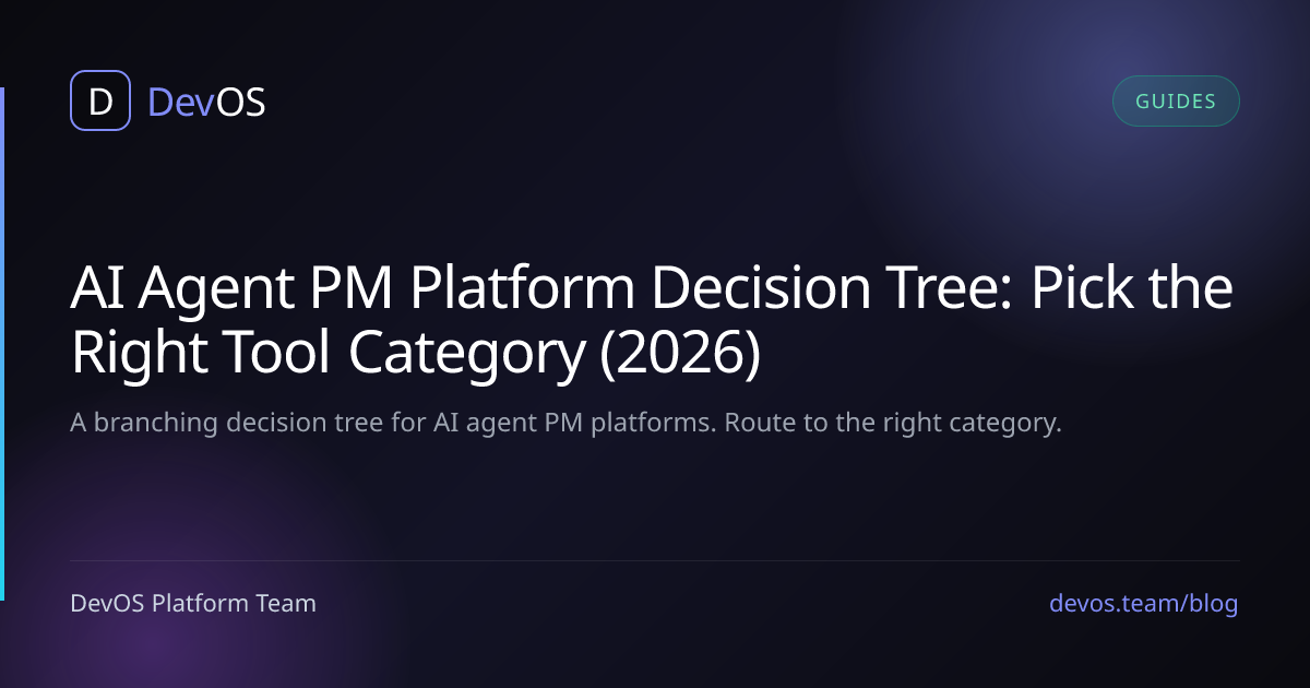 AI Agent PM Platform Decision Tree: Pick the Right Tool Category (2026)