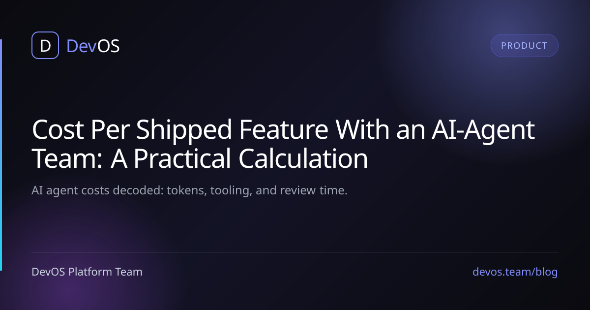 Cost Per Shipped Feature With an AI-Agent Team: A Practical Calculation