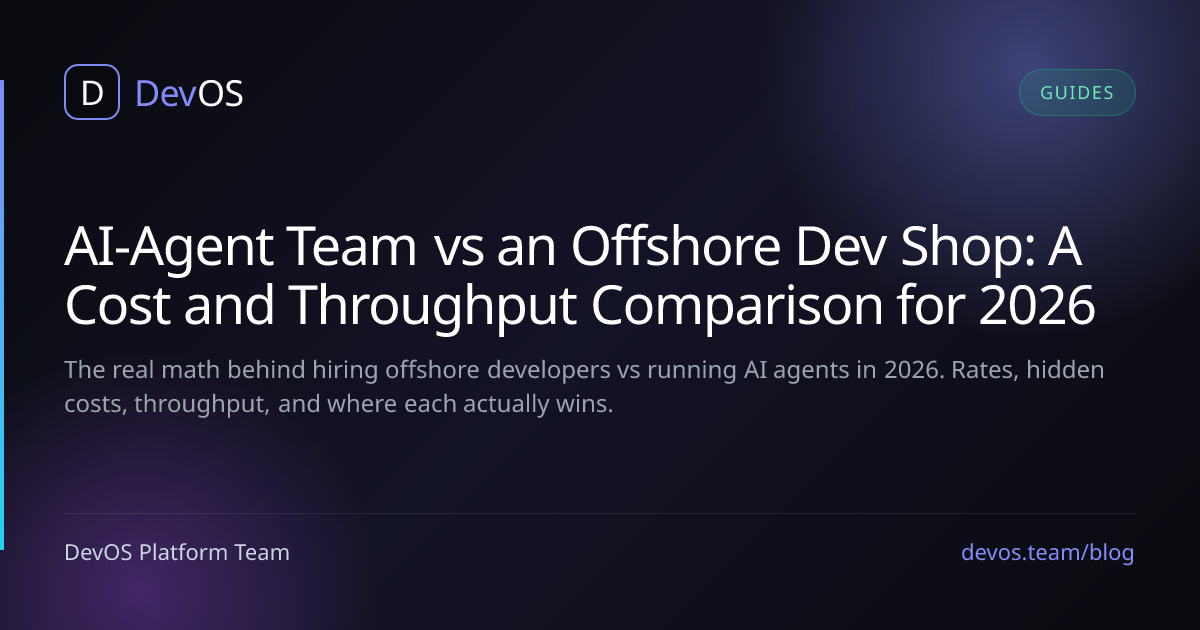 AI-Agent Team vs an Offshore Dev Shop: A Cost and Throughput Comparison for 2026