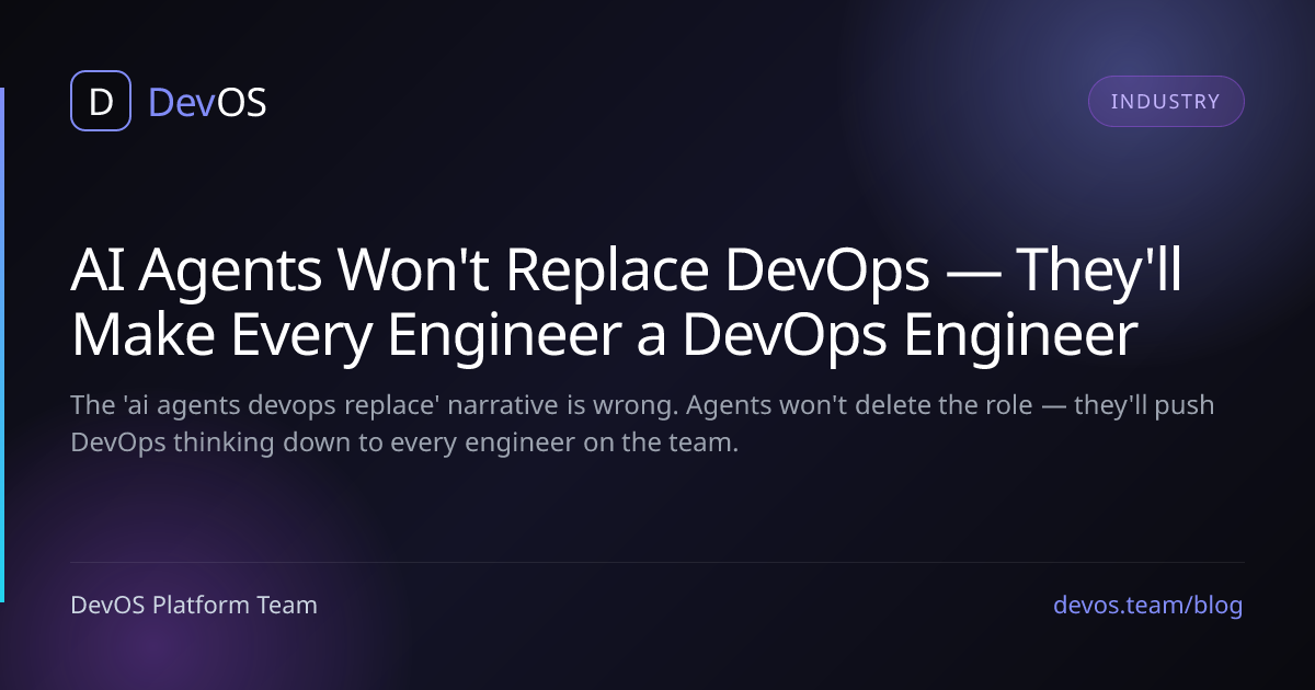 AI Agents Won't Replace DevOps — They'll Make Every Engineer a DevOps Engineer